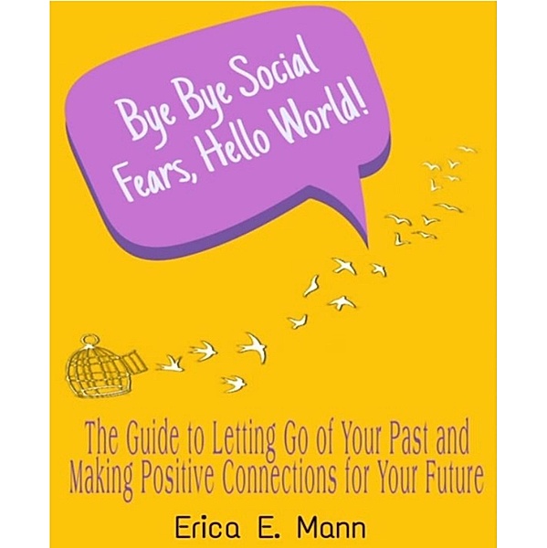 Bye Bye Social Fears, Hello World!, Erica E. Mann, Erica Mann