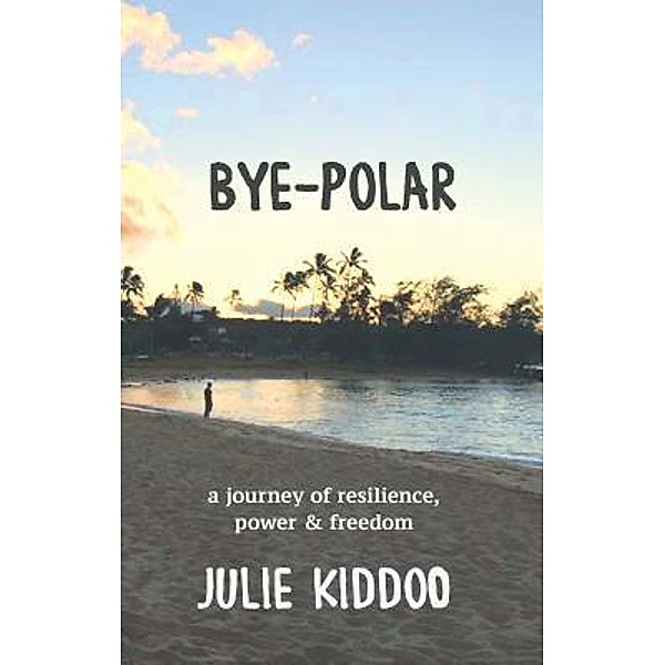 BYE-POLAR, Julie Kiddoo