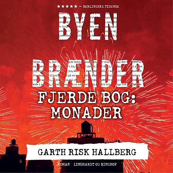 Byen brænder - Fjerde bog: Monader (uforkortet), Garth Risk Hallberg