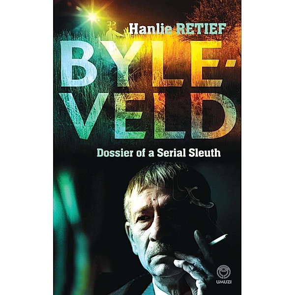 Byleveld: dossier of a serial sleuth, Hanlie Retief