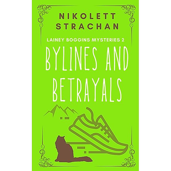 Bylines and Betrayals (Lainey Boggins Mysteries, #2) / Lainey Boggins Mysteries, Nikolett Strachan