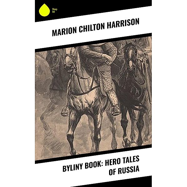 Byliny Book: Hero Tales of Russia, Marion Chilton Harrison