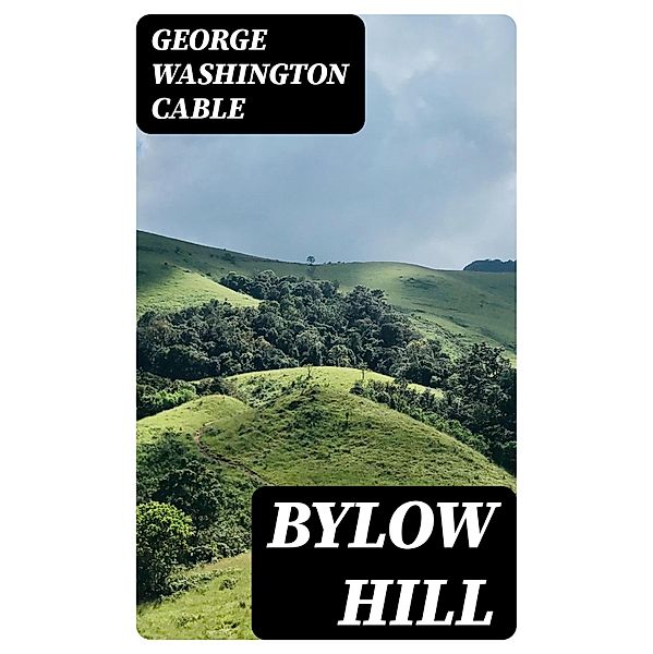 Bylow Hill, George Washington Cable