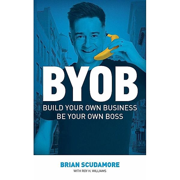 BYOB, Brian Scudamore, Roy H. Williams