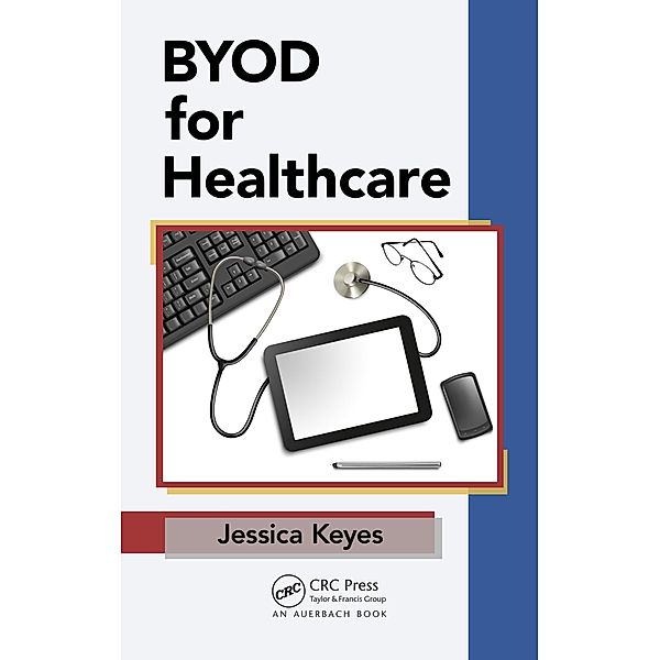 BYOD for Healthcare, Jessica Keyes