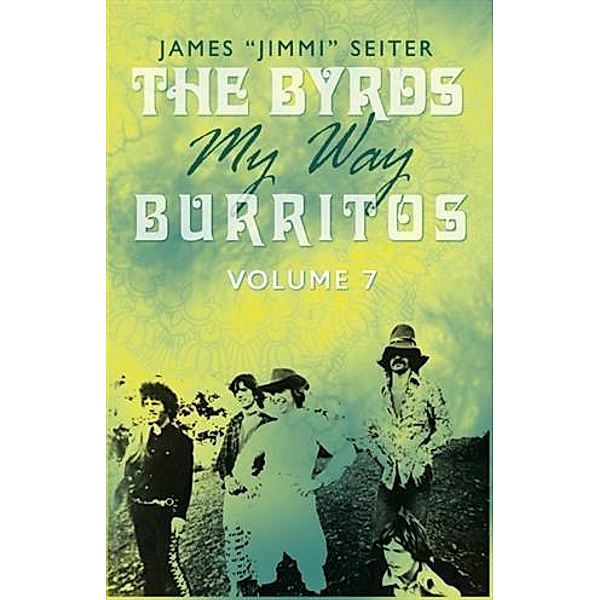 Byrds - My Way - Burritos - Volume 7, James &quote;Jimmi&quote; Seiter