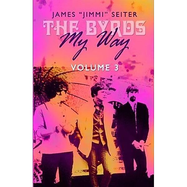 Byrds - My Way - Volume 3, James &quote;Jimmi&quote; Seiter