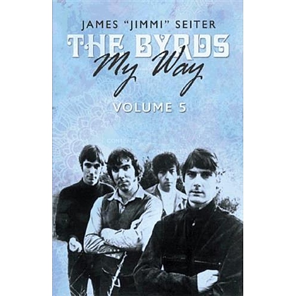 Byrds - My Way - Volume 5, James &quote;Jimmi&quote; Seiter