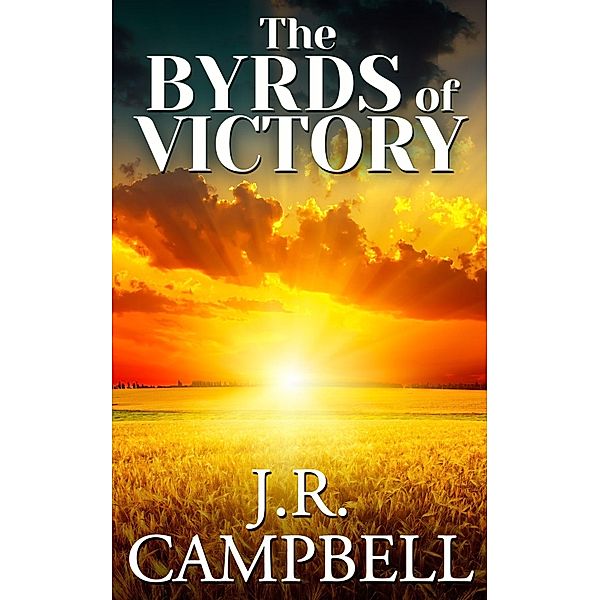 Byrds of Victory / Price World Publishing, James Robert Campbell