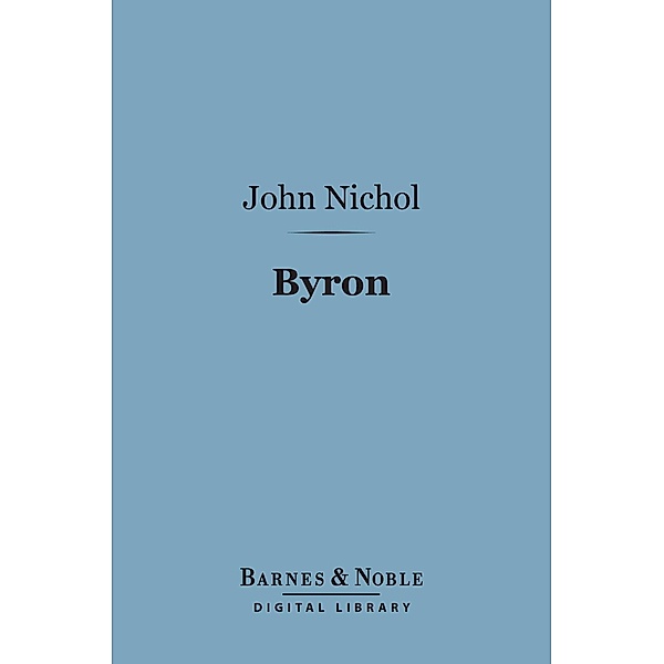 Byron (Barnes & Noble Digital Library) / Barnes & Noble, John Nichol