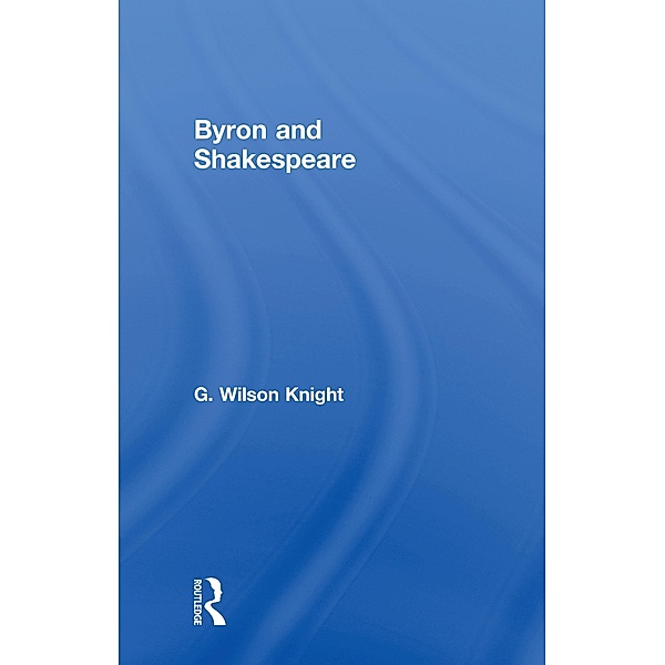 Byron & Shakespeare - Wils Kni, Wilson Knight