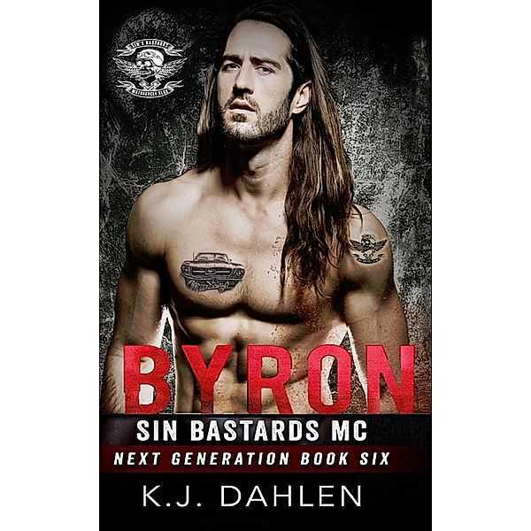 Byron (Sin's Bastards Next Generation, #6) / Sin's Bastards Next Generation, Kj Dahlen