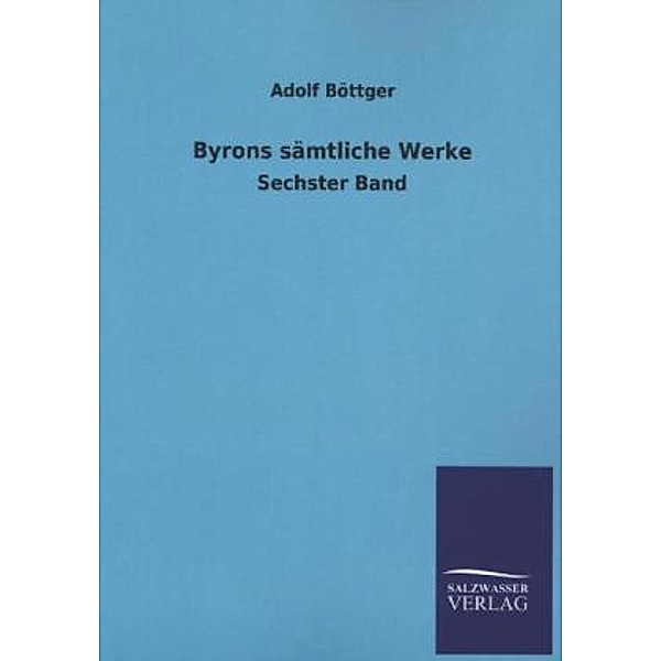 Byrons sämtliche Werke.Bd.6, George G. N. Lord Byron