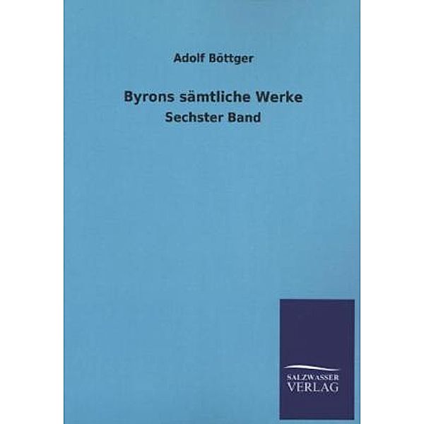 Byrons sämtliche Werke.Bd.6, George G. N. Lord Byron