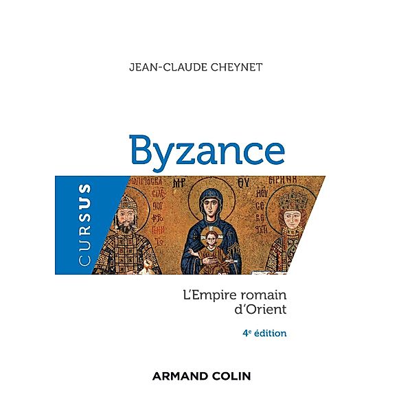 Byzance - 4e éd. / Histoire, Jean-Claude Cheynet