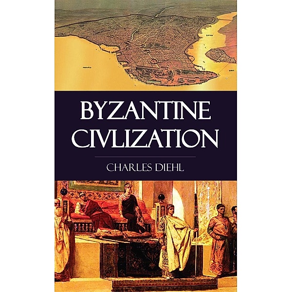 Byzantine Civlization, Charles Diehl