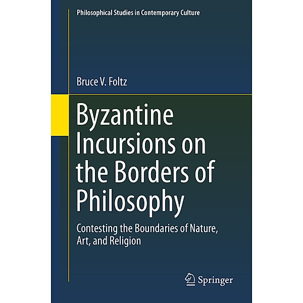 Byzantine Incursions on the Borders of Philosophy, Bruce V. Foltz