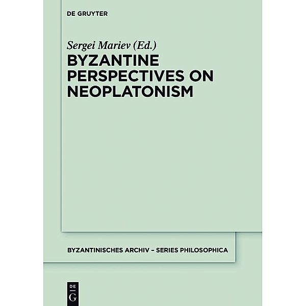 Byzantine Perspectives on Neoplatonism / Byzantinisches Archiv - Series Philosophica Bd.1