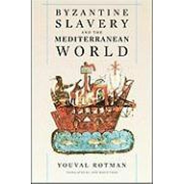 Byzantine Slavery And The Meditterranean World, Youval Rotman