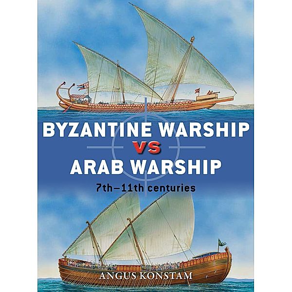 Byzantine Warship vs Arab Warship / Duel, Angus Konstam