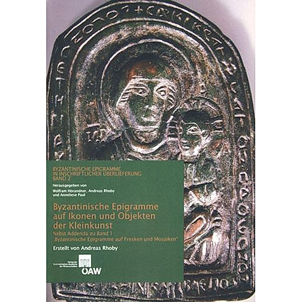 Byzantinische Epigramme auf Ikonen und Objekten der Kleinkunst, Andreas Rhoby