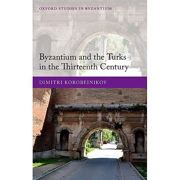Byzantium and the Turks in the Thirteenth Century, Dimitri Korobeinikov