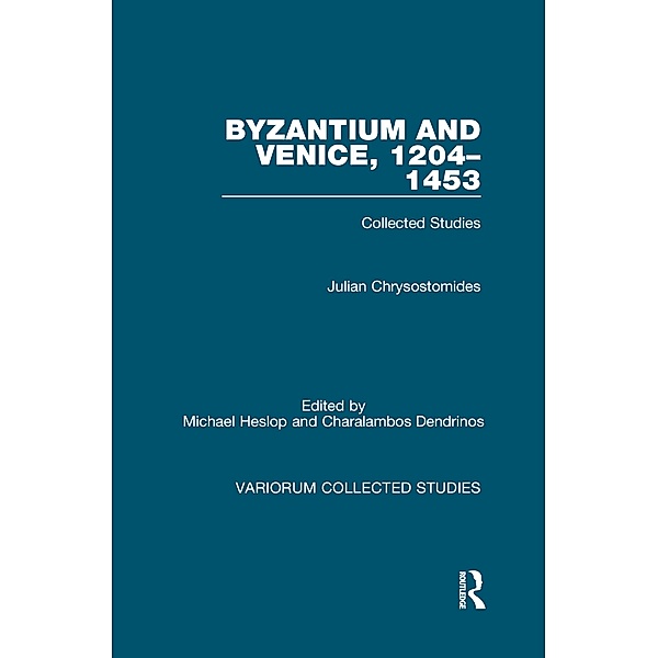 Byzantium and Venice, 1204-1453, Julian Chrysostomides