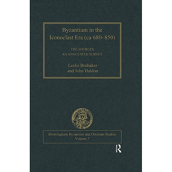 Byzantium in the Iconoclast Era (ca 680-850): The Sources, Leslie Brubaker, John Haldon