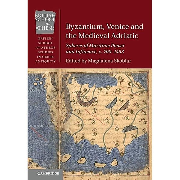 Byzantium, Venice and the Medieval Adriatic / British School at Athens Studies in Greek Antiquity