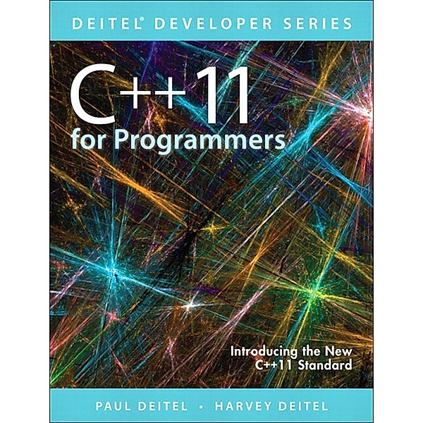 C++11 for Programmers, Paul Deitel, Harvey M. Deitel