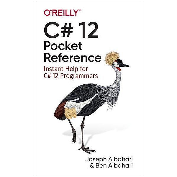C# 12 Pocket Reference, Joseph Albahari, Ben Albahari