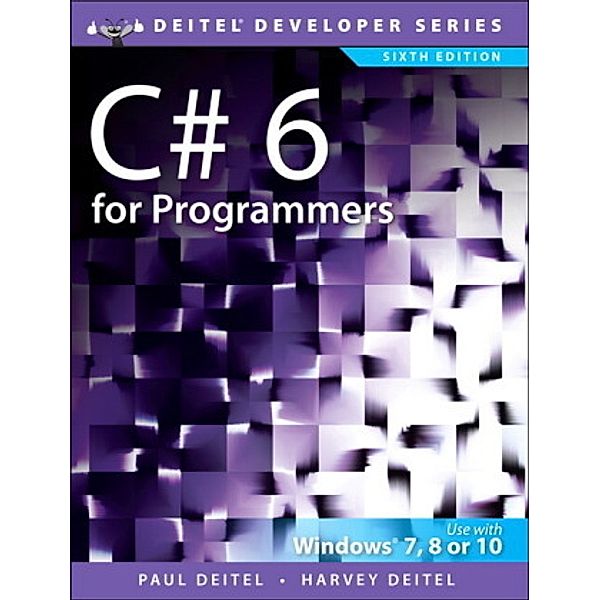 C# 6 for Programmers, Paul Deitel, Harvey Deitel