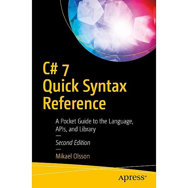 C# 7 Quick Syntax Reference, Mikael Olsson