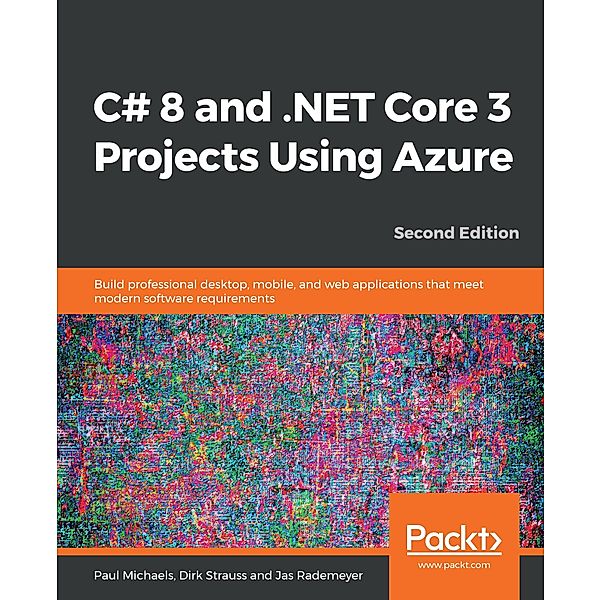 C# 8 and .NET Core 3 Projects Using Azure, Michaels Paul Michaels