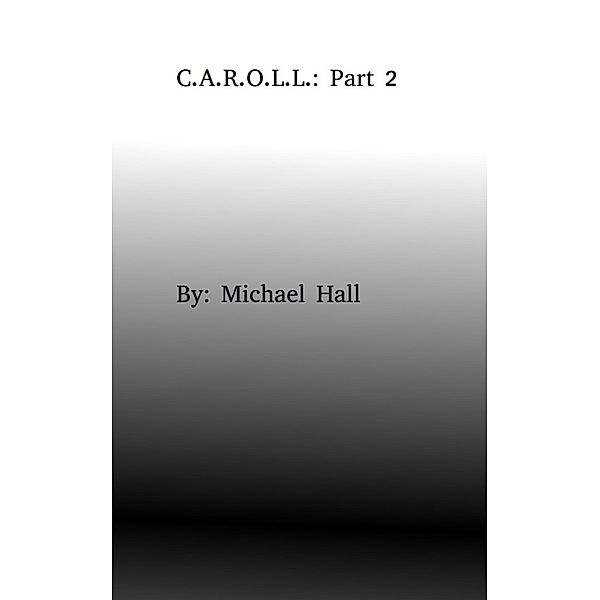 C.A.R.O.L.L.: Part 2, Michael Hall