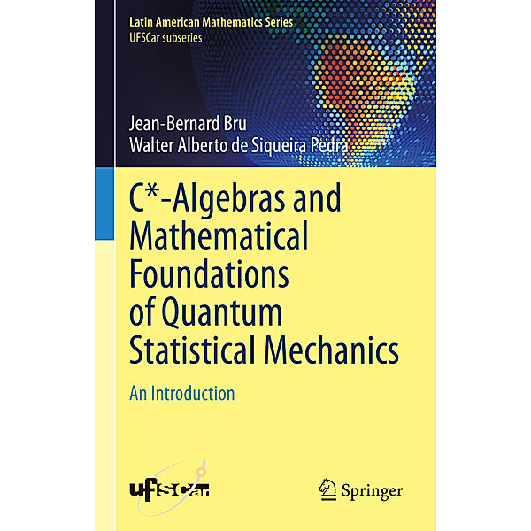 C*-Algebras and Mathematical Foundations of Quantum Statistical Mechanics, Jean-Bernard Bru, Walter Alberto de Siqueira Pedra