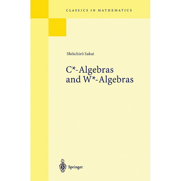 C*-Algebras and W*-Algebras, Shoichiro Sakai