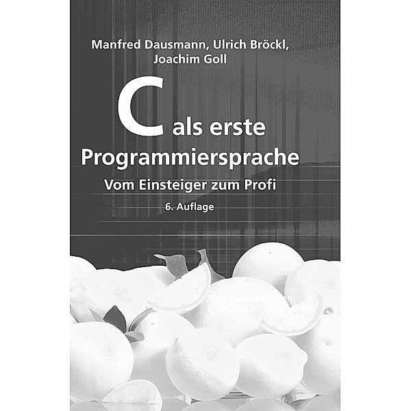 C als erste Programmiersprache, Manfred Dausmann, Ulrich Bröckl, Joachim Goll