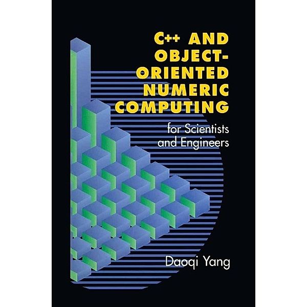 C++ and Object-Oriented Numeric Computing for Scientists and Engineers, Daoqi Yang