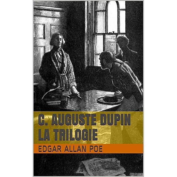C. Auguste Dupin - La Trilogie, Edgar Allan Poe
