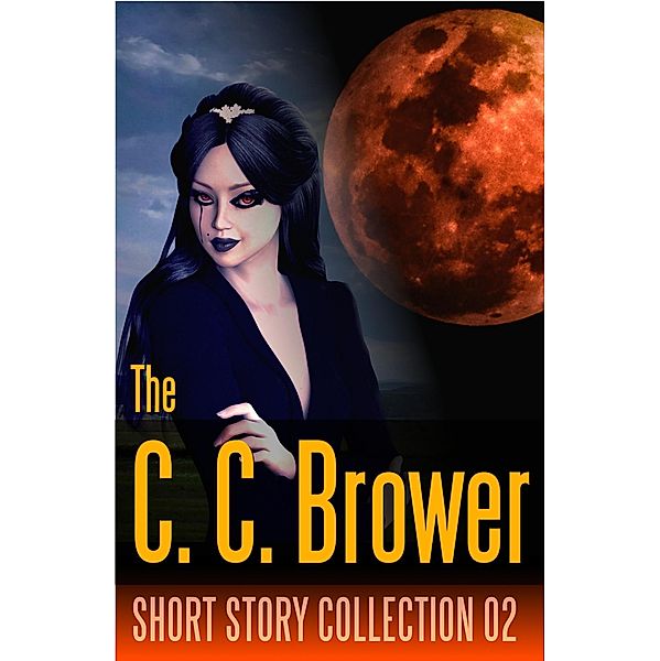 C. C. Brower Short Story Collection 02 (Speculative Fiction Parable Collection) / Speculative Fiction Parable Collection, C. C. Brower, J. R. Kruze, R. L. Saunders, S. H. Marpel