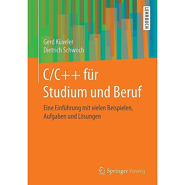 C/C++ für Studium und Beruf, Gerd Küveler, Dietrich Schwoch