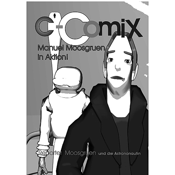 C-ComiX REPORTER Moosgruen / C-ComiX Bd.1, Stefan Reinelt-Harnack