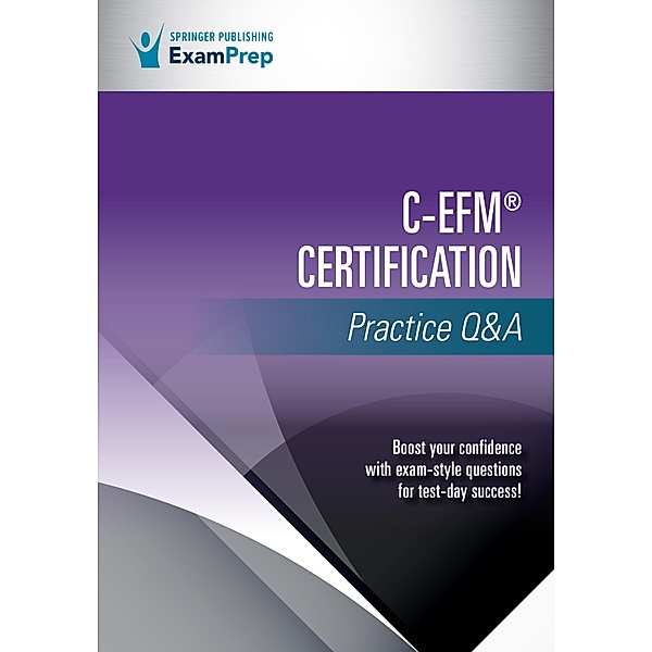 C-EFM® Certification Practice Q&A, Springer Publishing Company