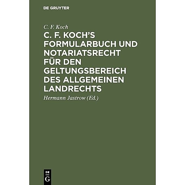 C. F. Koch's Formularbuch und Notariatsrecht für den Geltungsbereich des Allgemeinen Landrechts, C. F. Koch