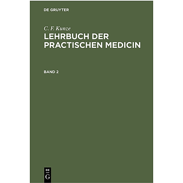 C. F. Kunze: Lehrbuch der practischen Medicin. Band 2, C. F. Kunze