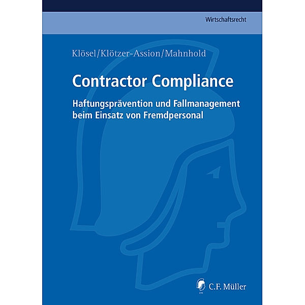 C. F. Müller Wirtschaftsrecht / Contractor Compliance, Christoph Frieling, Daniel Klösel, Antje Klötzer-Assion, Thilo Mahnhold, René Matz, Sebastian Reinsch