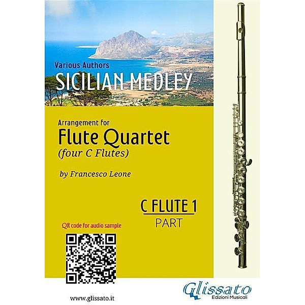 C Flute 1 part: Sicilian Medley for Flute Quartet / Sicilian Medley for Flute Quartet Bd.1, Various Authors, a cura di Francesco Leone