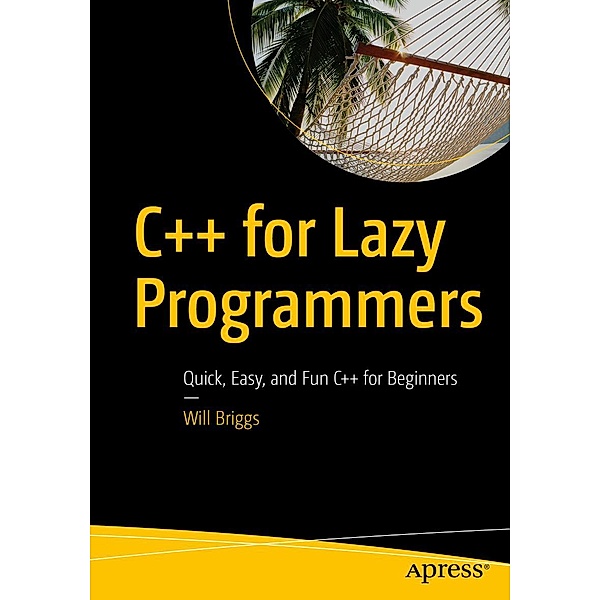 C++ for Lazy Programmers, Will Briggs