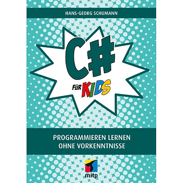 C# für Kids Buch von Hans-Georg Schumann versandkostenfrei - Weltbild.de